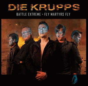 Die Krupps : Battle Extreme - Fly Martyrs Fly